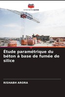Rishabh Arora | ÉTude ParaméTrique Du BéTon à Base De FuméE De Silice | Buch