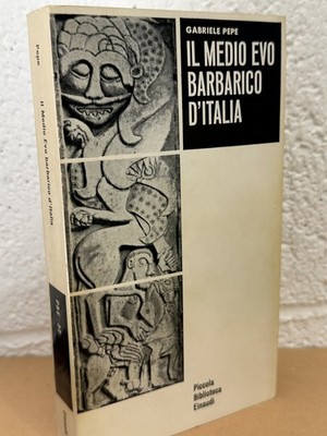 IL MEDIUM EVO BARBARICO D'ITALIA Gabriele Pepe und Einaudi