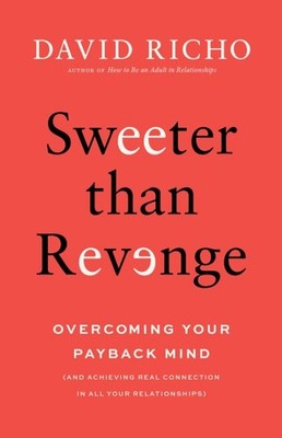 Sweeter Than Revenge : Getting over Your Payback Mind, Paperback by Richo, Da...