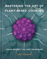Mastering The Art Of Plant-Based Cooking Joe Yonan