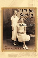 James T. Born | I'll Be Seeing You | Taschenbuch | Englisch (2012) | Authorhouse