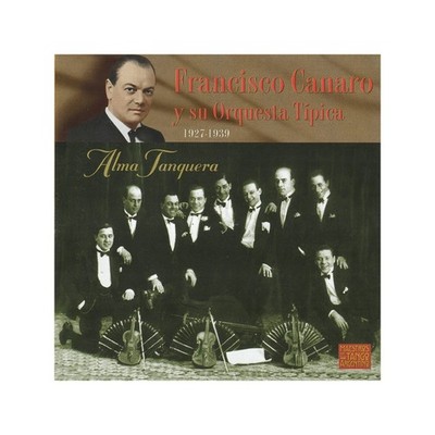Francisco Canaro - Alma Tanguera - Francisco Canaro y su Orquesta Típica: (CD)