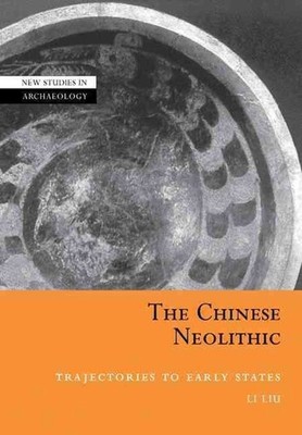 The Chinese Neolithic: Trajectories to Early States by Li Liu (English) Paperbac