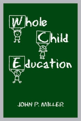 Whole Child Education - Paperback By John P Miller - GOOD