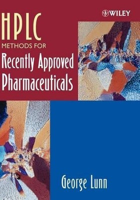 HPLC Methods for Recently Approved Pharmaceuticals by George Lunn (English) Hard