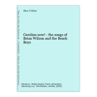 Caroline now! : the songs of Brian Wilson and the Beach Boys Chilton, Alex (Säng