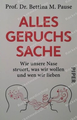 Alles Geruchssache : Wie unsere Nase steuert, was wir wollen und wen wir lieben