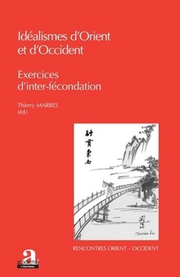 Idalismes d'Orient et d'Occident: Exercices d'inter-f?condation by Marres Thierr