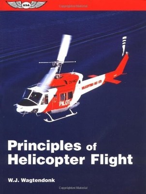 Principles of Helicopter Flight - paperback W. J. Wagtendonk