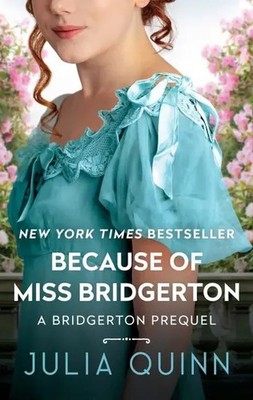 Because of Miss Bridgerton A Bridgerton Prequel Julia Quinn Taschenbuch 384 S.