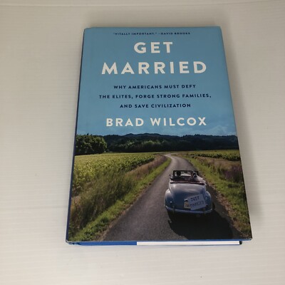 Get Married: Why Americans Must Defy the Elites, Forge Strong Families, and Save