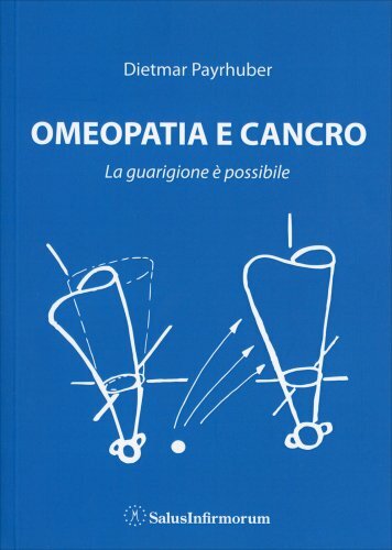 LIBRO OMEOPATIA E CANCRO - DIETMAR PAYRHUBER - SALUS INFIRMORUM