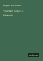 The Flame-Gatherers In Large Print Margaret Horton Potter Taschenbuch Englisch