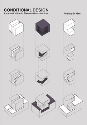 Conditional Design: An introduction to elemental  by Anthony di Mari PAPERBACK