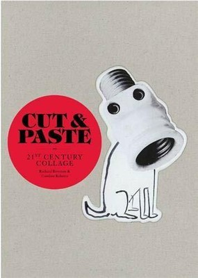 Cut and Paste: 21st-Century Collage by Roberts, Caroline 1856697177