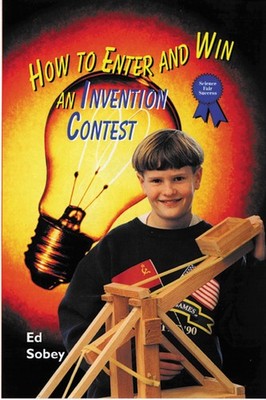 How to Enter and Win an Invention Contest (Science Fair Success)
