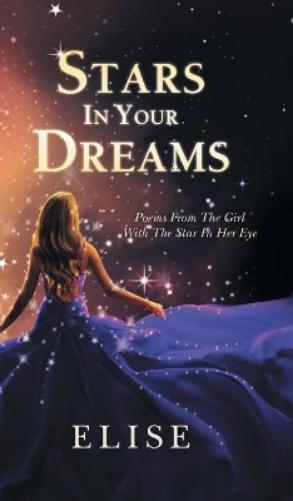 Thumbnail - Elise Stars In Your Dreams: Poems From The Girl With The Sta