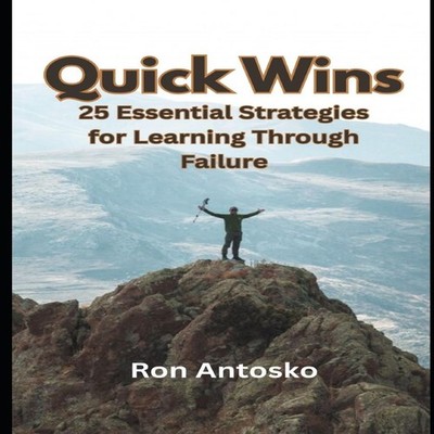 Quick Wins 25 Essential Strategies for Learning Through Failure R