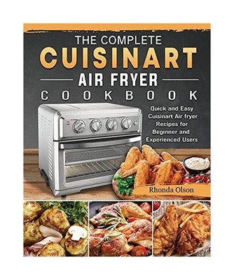 The Complete Cuisinart Air fryer Cookbook: Quick and Easy Cuisinart Air fryer Re