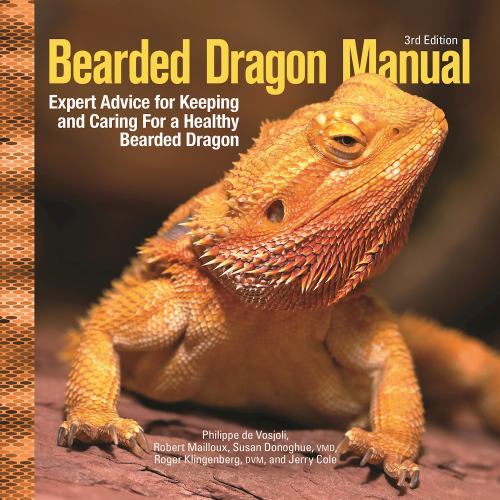 Bearded Dragon Manual, 3rd Edition : Expert Advice for Keeping and Caring for...