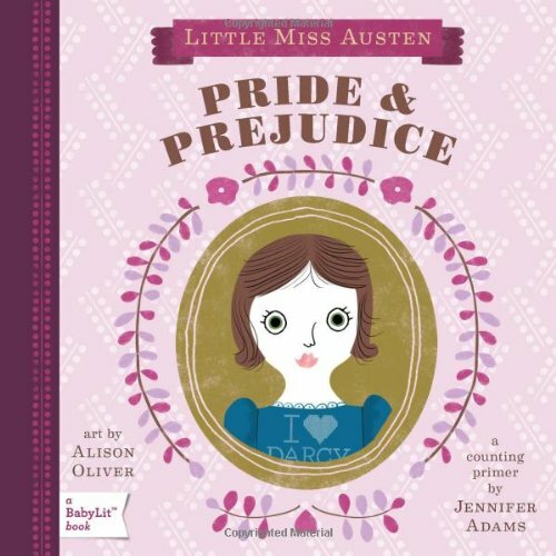 Little Miss Austen: Pride & Prejudice: A BabyLit Counting Primer (BabyLit Boo.