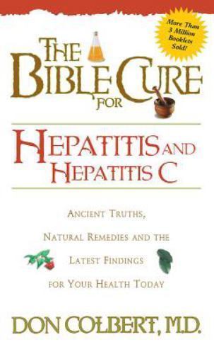 Bible Cure for Hepatitis C : Ancient Truths, Natural Remedies and the Latest ...