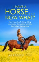 Meredith Hill | I Have A Horse... Now What | Buch | Englisch (2022) | Gebunden