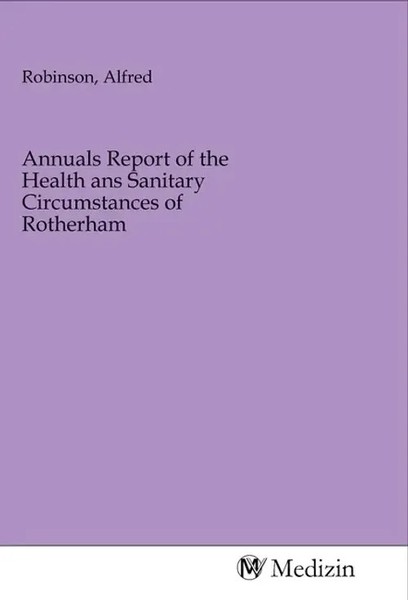Alfred Robinson | Annuals Report Of The Health Ans Sanitary Circumstances Of...-image