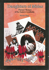 Daughters of Midas - Pioneer Women of the Eastern Goldfields ; by Norma King