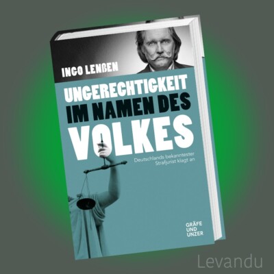 UNGERECHTIGKEIT IM NAMEN DES VOLKES | INGO LENßEN | Strafjurist klagt an