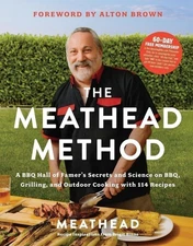 The Meathead Method: A BBQ Hall of Famer's Secrets and Science on BBQ,...