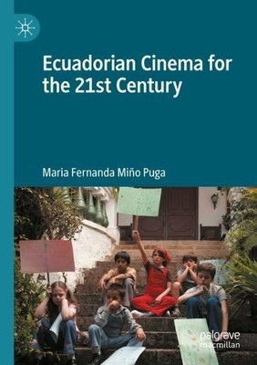 Ecuadorian Cinema for the 21st Century - 9783031409912