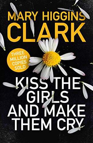 Kiss the Girls and Make Them Cry - Hardback NEW Clark, Mary Hig 14/11/2019