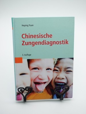Heping Yuan: Chinesische Zungendiagnostik Befundmuster und Krankheitsbilder TCM