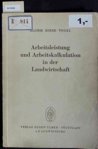 Arbeitsleistung und Arbeitskalkulation in der Landwirtschaft. Blohm, Georg: