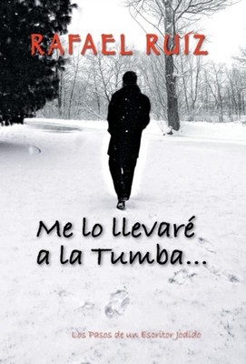 Ruiz - Me Lo Llevare a la Tumba...  Los Pasos de Un Escritor Jodido -  - X555z