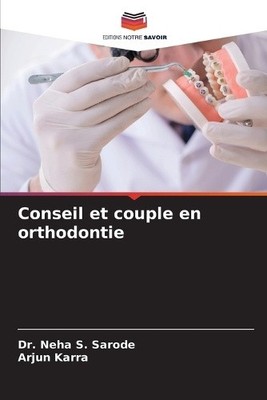 Conseil et couple en orthodontie [French] by Neha S. Sarode [Paperback]