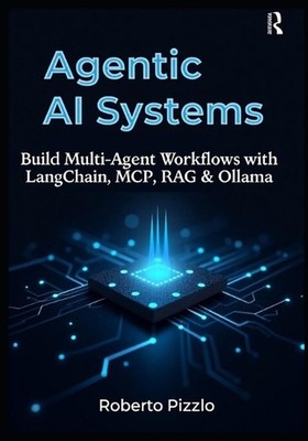Agentic AI Systems: Build Multi-Agent Workflows with LangChain, MCP, RAG & Ollam