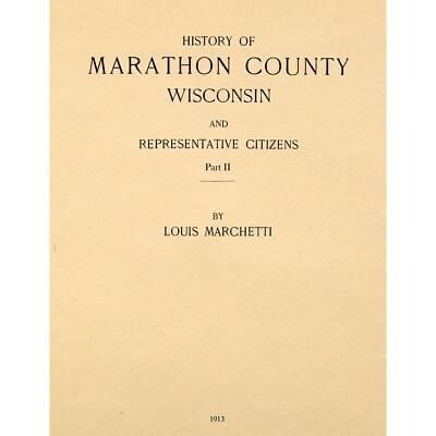 History of Marathon County Wisconsin and Representative Citizens