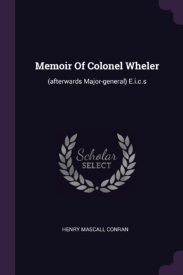 Conran - Memoiren von Colonel Wheler danach Generalmajor E.I.C.s - J555z