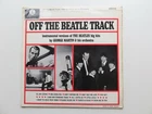 GEORGE MARTIN ORIGINAL  1965  U.K.LP   OFF THE BEATLE TRACK   STEREO  PRESSING