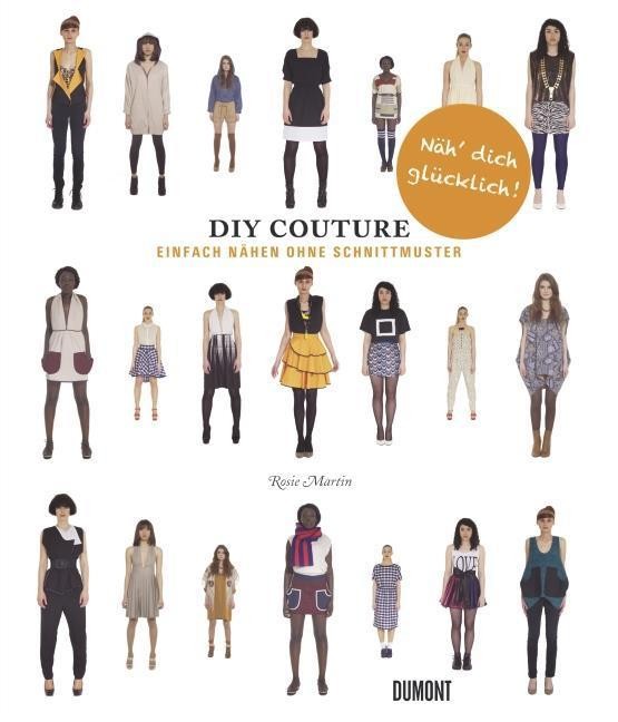 Do It Yourself Couture. Einfach nähen ohne Schnittmuster Rosie Martin - Bild 2