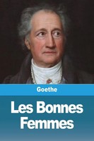 Johann Wolfgang Von Goethe | Les Bonnes Femmes | Taschenbuch | FranzöSisch