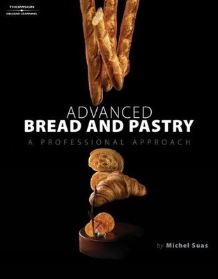 Advanced Bread and Pastry by Michel Suas - 9781418011697
