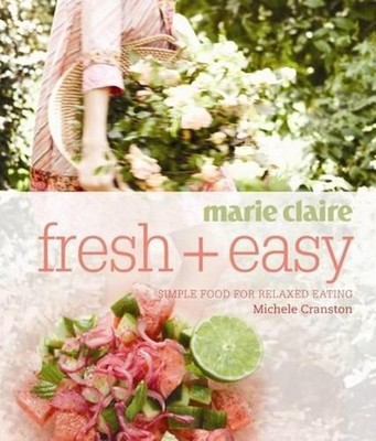 marie claire Fresh + Easy: Simple food for relaxed eating by Michele Cranston (E