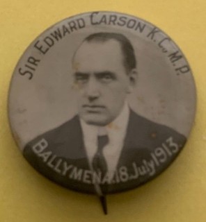 Edward Carson Visit To Ballymena 18th July 1913 BADGE