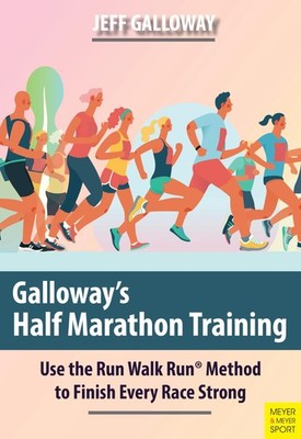 Galloway's Half Marathon Training: Use the Run Walk Run Method to Finish Eve...