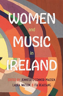 Women and Music in Ireland (Irish Musical Studies) - Hardback NEW Watson, Laura