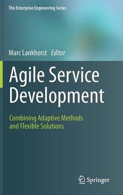 Agile Service Development: Combining Adaptive Methods and Flexible Solutions by 