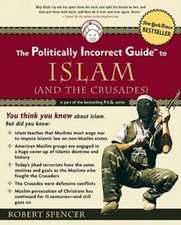 The Politically Incorrect Guide To Islam And The Crusades - Very Good